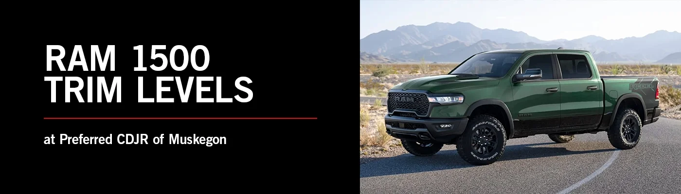 Ram 1500 Trim Level Guide - Preferred CDJR of Muskegon