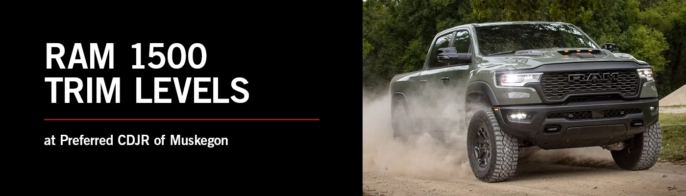 Ram 1500 Trim Level Guide - Preferred CDJR of Muskegon
