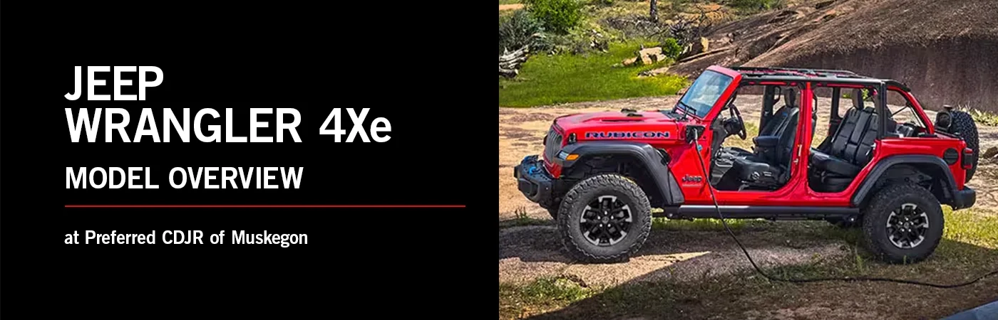 Jeep Wrangler 4xe Model Overview - Preferred CDJR of Muskegon