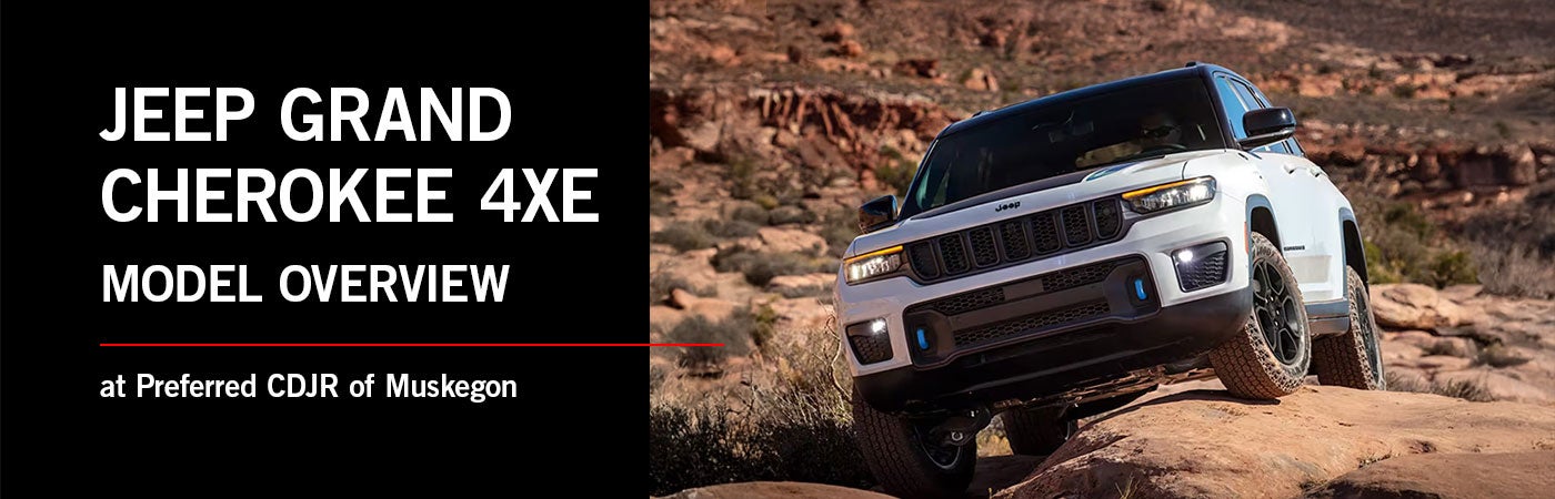 Jeep Grand Cherokee 4xe Model Review - Preferred Chrysler Dodge Jeep of Muskegon