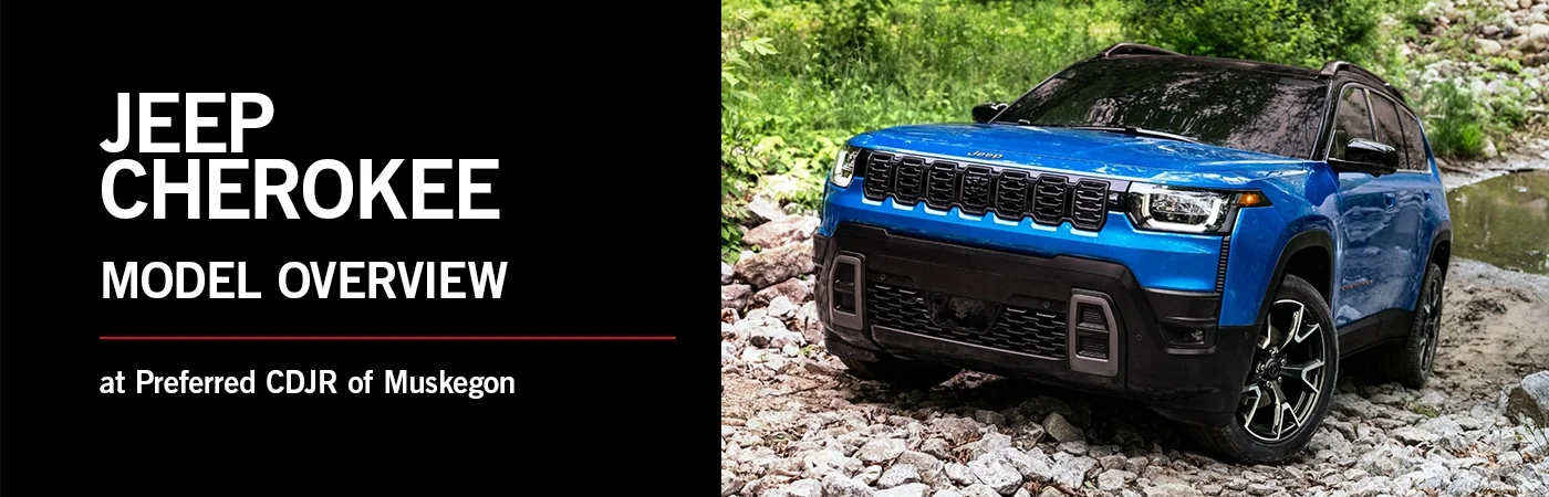 Jeep Cherokee Model Overview - Preferred CDJR of Meskegon
