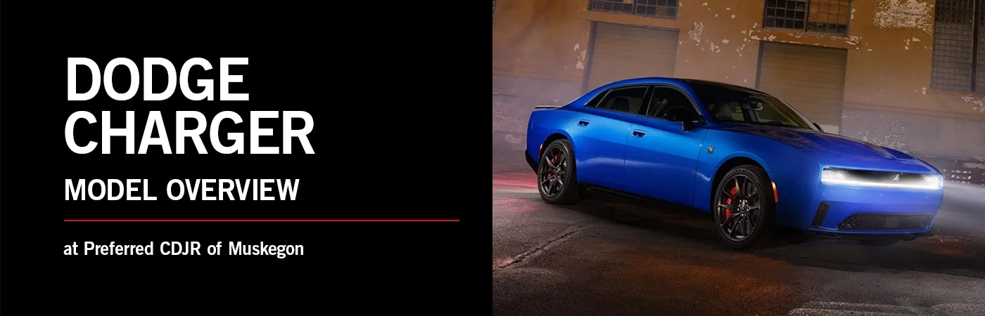 Dodge Charger Model Overview - Preferred CDJR of Muskegon