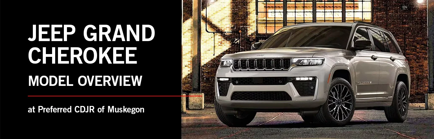 Jeep Grand Cherokee Model Overview| Preferred CDJR of Muskegon